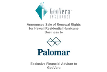 GeoVera Sold Renewal Rights for Hawaii Hurricane Business to Palomar