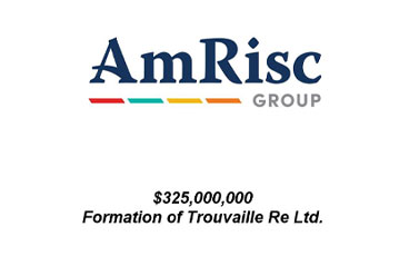 AmRisc Established Trouvaille Re Ltd., a Special Purpose Insurer